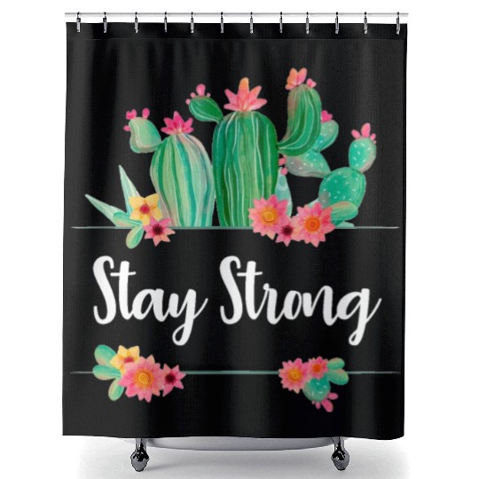 Stay Strong Quote Flower Cactus Ladies Girls Fun Shower Curtains