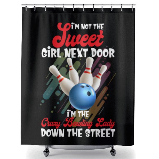 I'm Not The Sweet Girls Next Door I'm The Crazy Shower Curtains