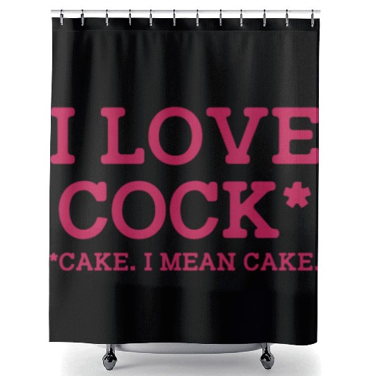 I Love Cock Cake I Mean Cake Funny Sarcasm Shower Curtains