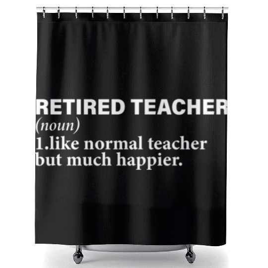 Retired Teacher Definition funny Shower Curtains