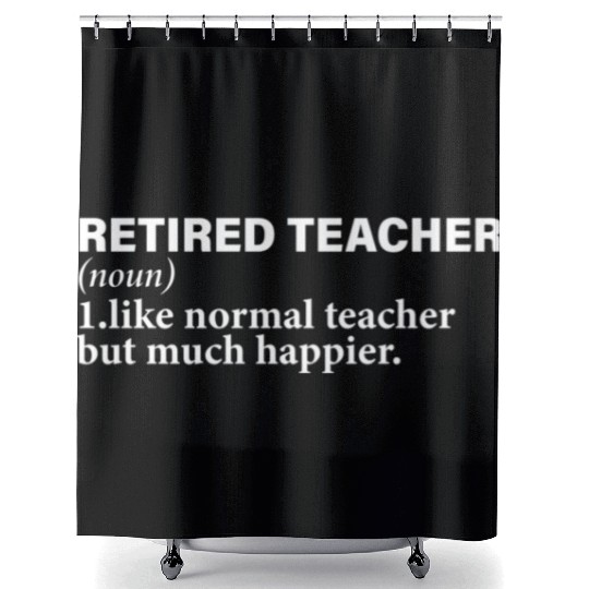 Retired Teacher Definition funny Shower Curtains