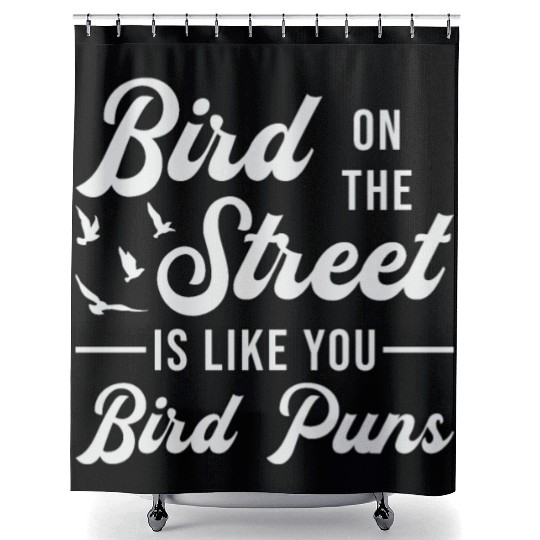 Bird Watching Like You Birds Puns Bird Watcher Shower Curtains