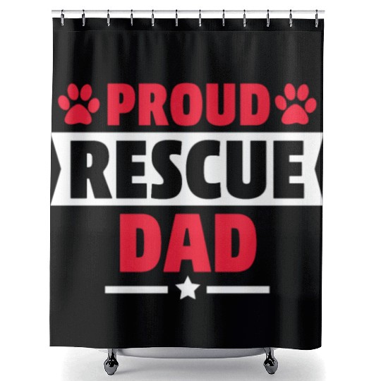 Proud Rescue Dog Dad Cat Dad Gift for Cat Dog Love Shower Curtains