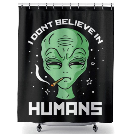 I Don t Believe In Humans For Alien Lover Shower Curtains