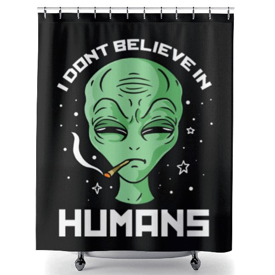 I Don t Believe In Humans For Alien Lover Shower Curtains