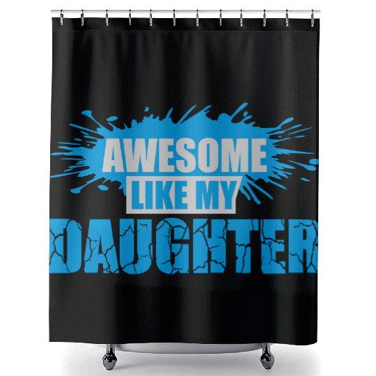 Awesome Like My Daughter Shower Curtains