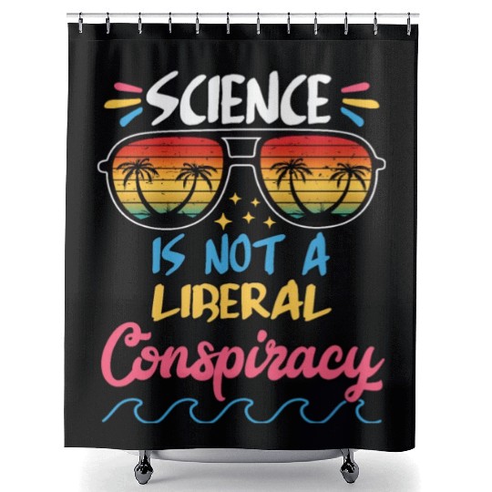 Science Is Not A Liberal Conspiracy Funny Quotes Shower Curtains