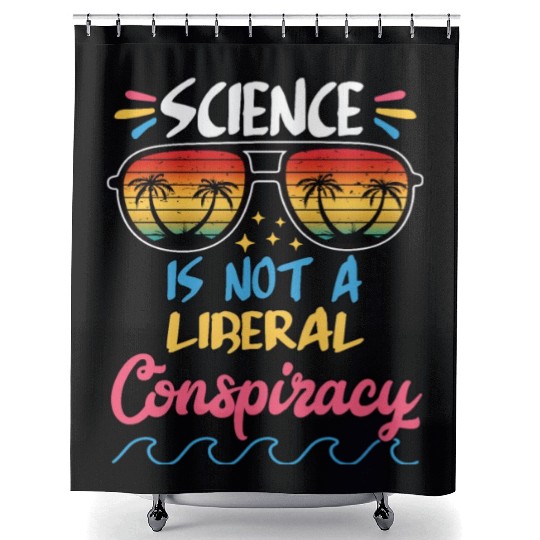 Science Is Not A Liberal Conspiracy Funny Quotes Shower Curtains