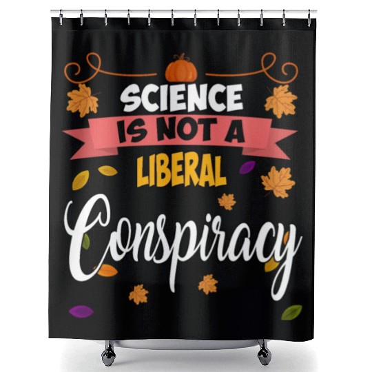 Science Is Not A Liberal Conspiracy Funny Quotes Shower Curtains