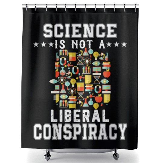 Science Is Not A Liberal Conspiracy Funny Quotes Shower Curtains
