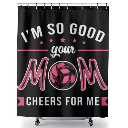 Volleyball I'm So Good Your Mom Cheers Player Gift Shower Curtains