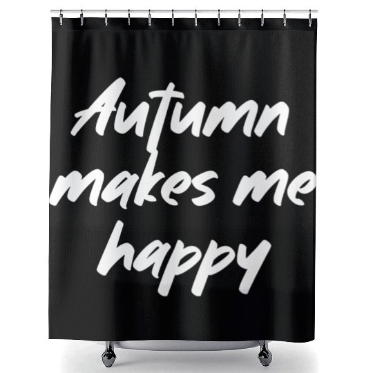 Autumn makes me happy Shower Curtains