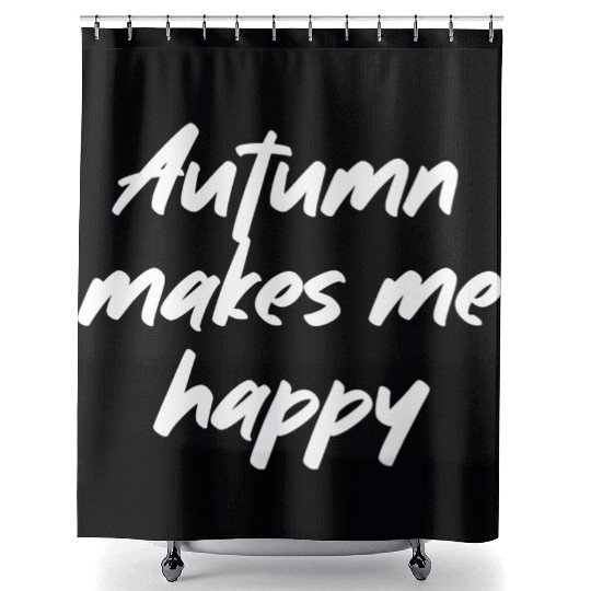Autumn makes me happy Shower Curtains