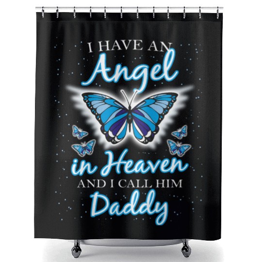 I Have An Angle In Heaven And I call Him Daddy Shower Curtains