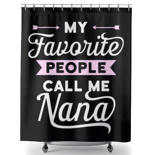 My Favorite People Call Me Nana Idea Shower Curtains
