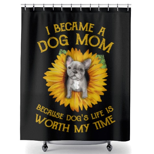 Frenchie Sunflower A Dog Mom Worth My Time Gift Shower Curtains