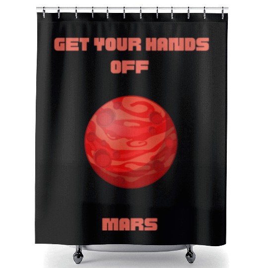 GET YOUR HANDS OFF MARS Shower Curtains