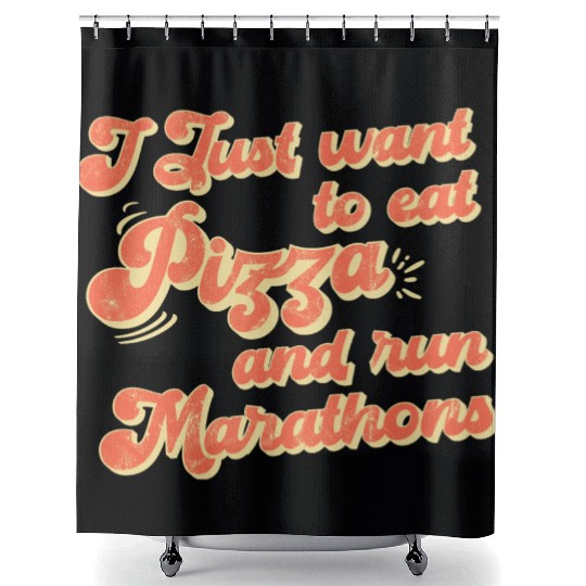 I Want To Eat Pizza And Run Marathons Pizza Lover Shower Curtains