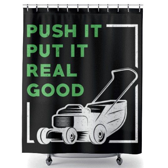 Lawn Mower Push It Put It Real Good Lawn Mowing Shower Curtains