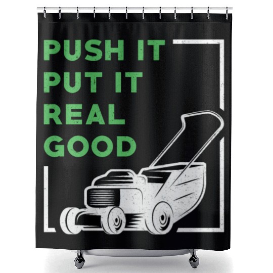 Lawn Mower Push It Put It Real Good Lawn Mowing Shower Curtains