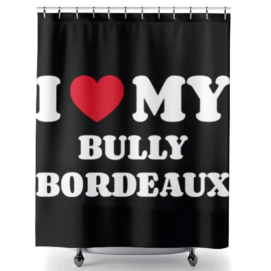 I Love My Bully Bordeaux Shower Curtains