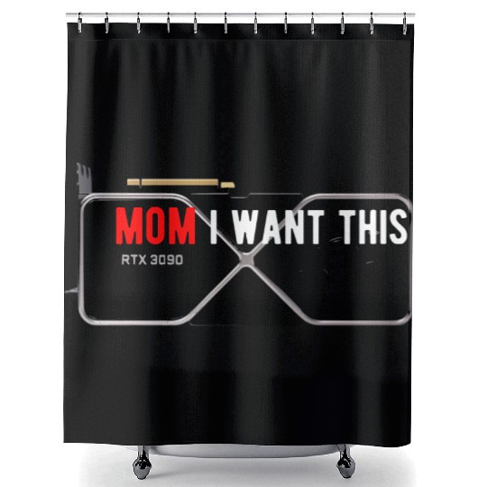 MOM I want this RTX 3090 graphic card Shower Curtains