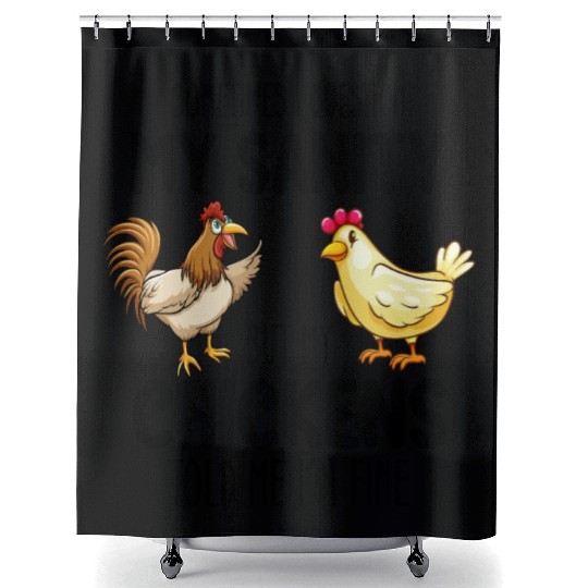 Sometimes I Question My Sanity But My Chickens Tol Shower Curtains
