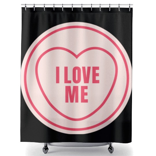 I love me Shower Curtains