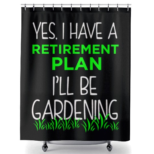 FUNNY RETIREMENT PLAN Shower Curtains Gardening Vacation