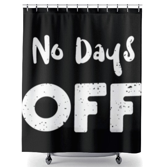 No Days Off - Workout Shower Curtains