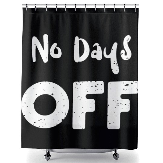 No Days Off - Workout Shower Curtains