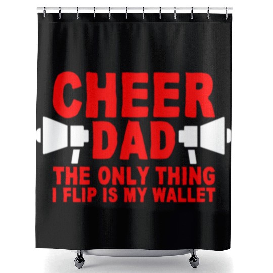 Cheer Dad, The Only Thing I Flip Is My Wallet 7 Shower Curtains