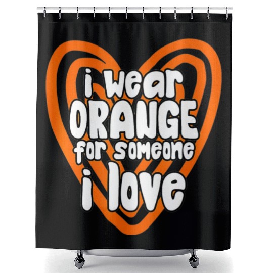 I Wear Orange For Someone I Love Leukemia Cancer Shower Curtains