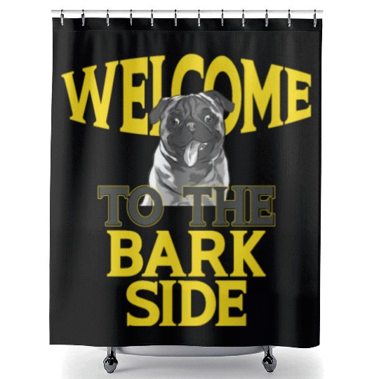 Welcome To the Bark Side Pug Dog Shower Curtains