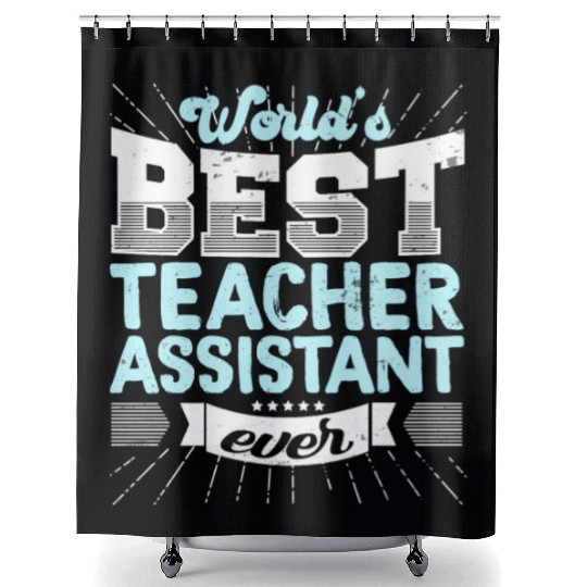 Worlds Best Teacher Assistant Ever Funny Shower Curtains
