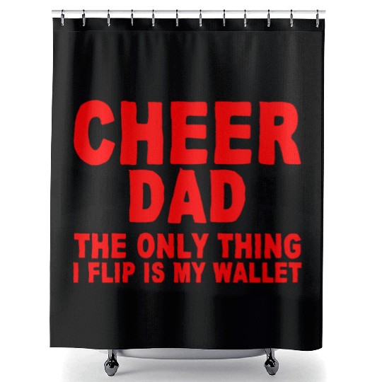 Cheer Dad, The Only Thing I Flip Is My Wallet 7 Shower Curtains