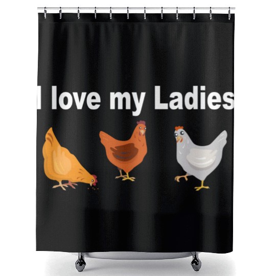 Chicken Farmers I Love My Ladies Funny Chicken Shower Curtains