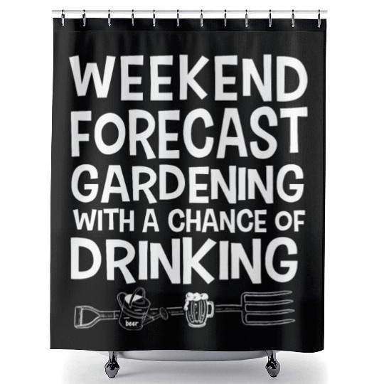 Weekend Forecast Gardening With Drinking Shower Curtains