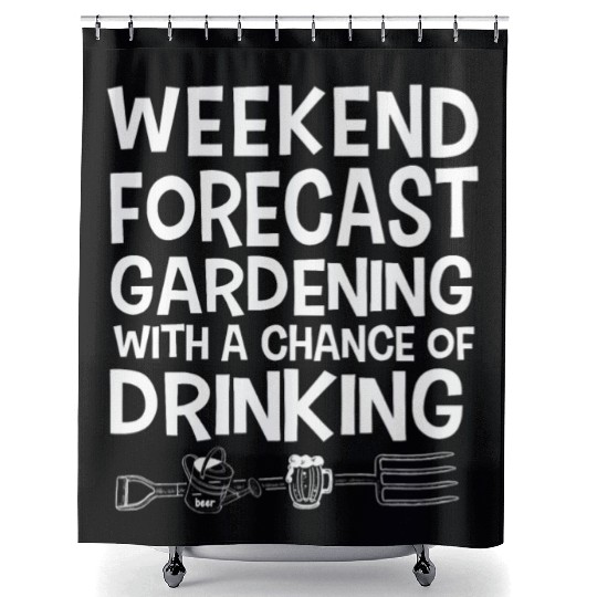 Weekend Forecast Gardening With Drinking Shower Curtains