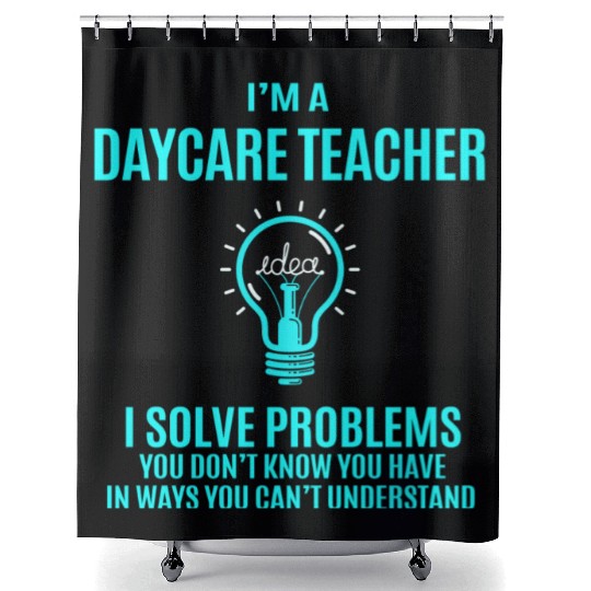 Daycare Teacher Shower Curtains - I Solve Problems Gift It