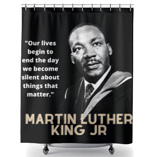 MARTIN LUTHER KING JR QUOTE Shower Curtains