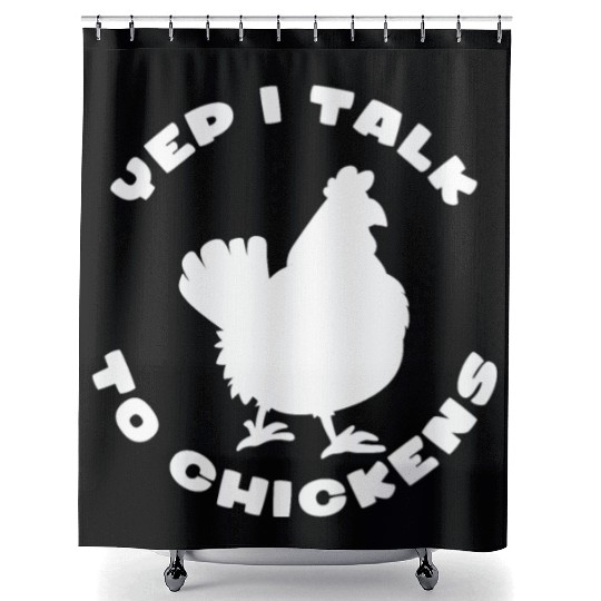 I Talk To Chickens Chickens Rooster Farmer Chicks Shower Curtains