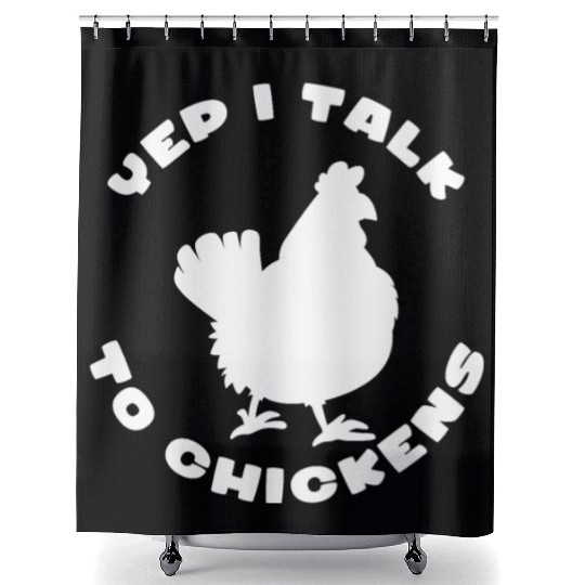 I Talk To Chickens Chickens Rooster Farmer Chicks Shower Curtains