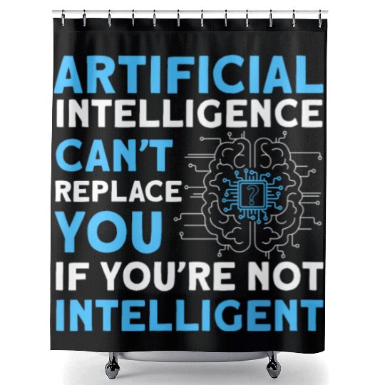 AI Can't Replace You If You're Not Intelligent Shower Curtains