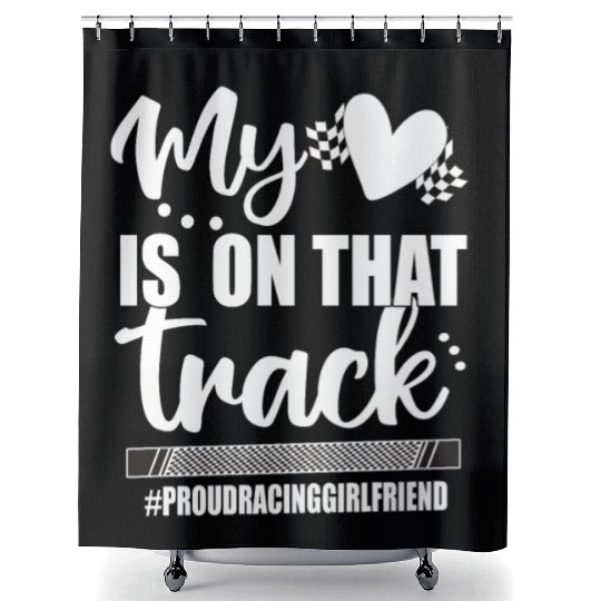 Proud Racing Girlfriend Of A Racer Race Girlfriend Shower Curtains
