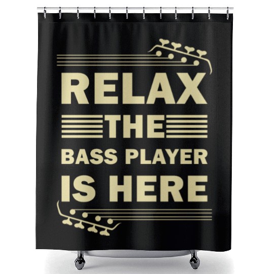 Relax The Bass Player Is Here Bass Guitar Musician Shower Curtains