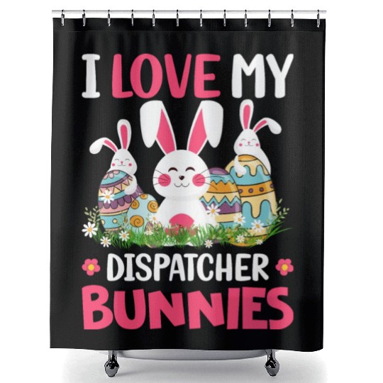I Love My Dispatcher Bunnies Easter Day Funny Shower Curtains