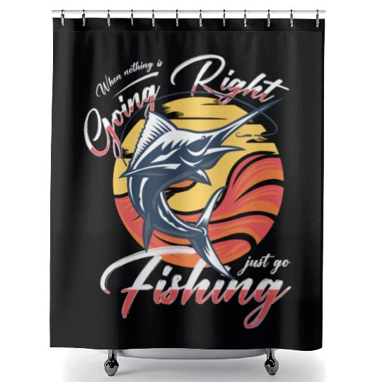 When no thing is going right just go fishing Shower Curtains