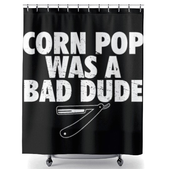 Corn Pop Was A Bad Dude Funny Meme Shower Curtains
