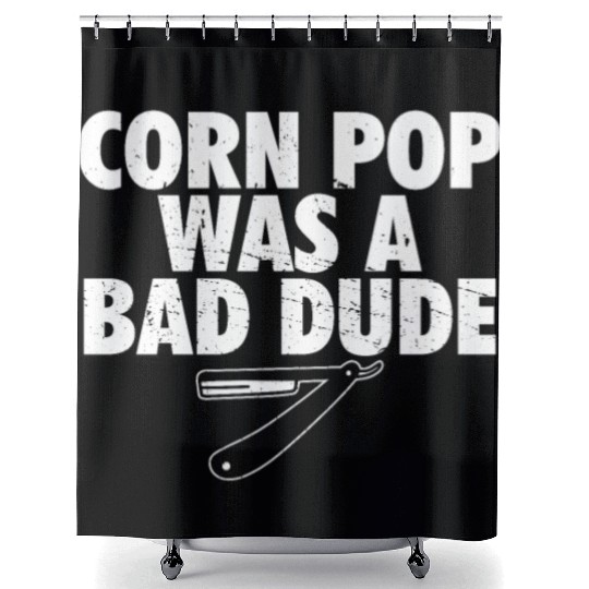 Corn Pop Was A Bad Dude Funny Meme Shower Curtains